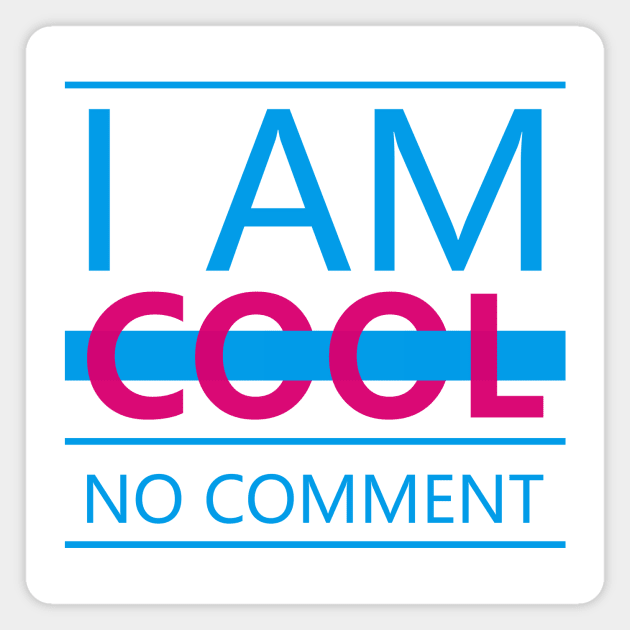 I am Cool Magnet by ArtisticParadigms